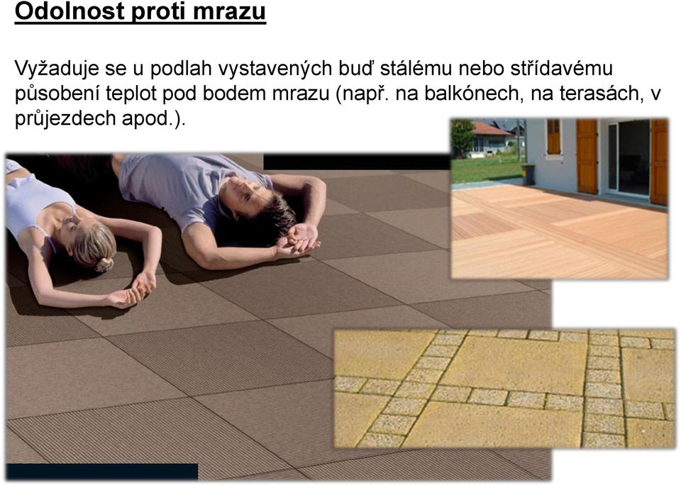 působení teplot pod bodem mrazu (např.