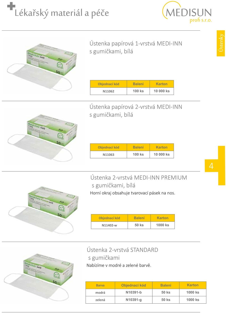 PREMIUM s gumičkami, bílá Horní okraj obsahuje tvarovací pásek na nos.