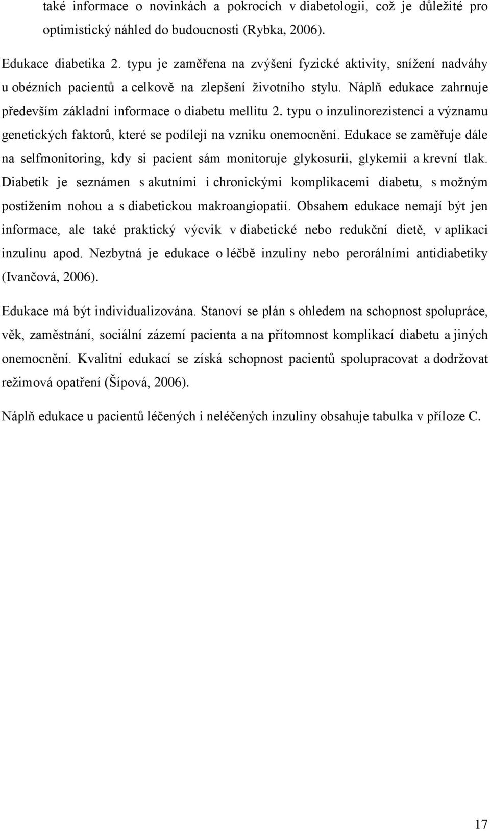 typu o inzulinorezistenci a významu genetických faktorů, které se podílejí na vzniku onemocnění.