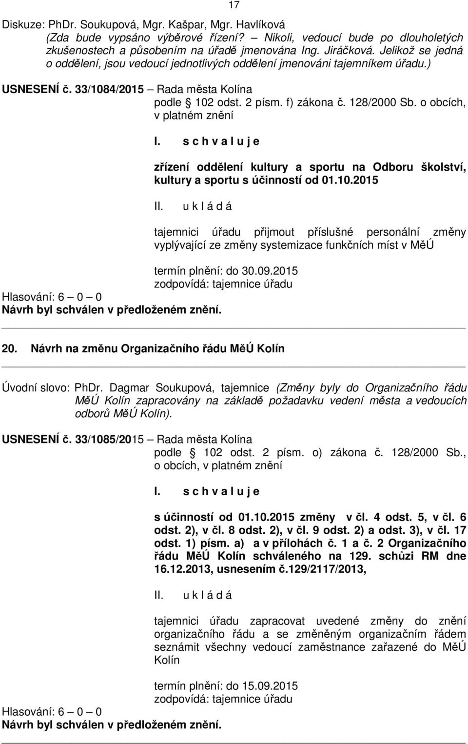 o obcích, v platném znění zřízení oddělení kultury a sportu na Odboru školství, kultury a sportu s účinností od 01.10.