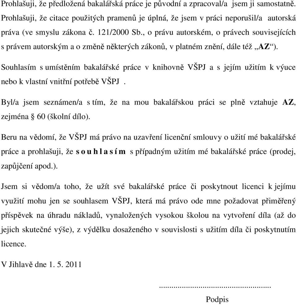 , o právu autorském, o právech souvisejících s právem autorským a o změně některých zákonů, v platném znění, dále též AZ ).