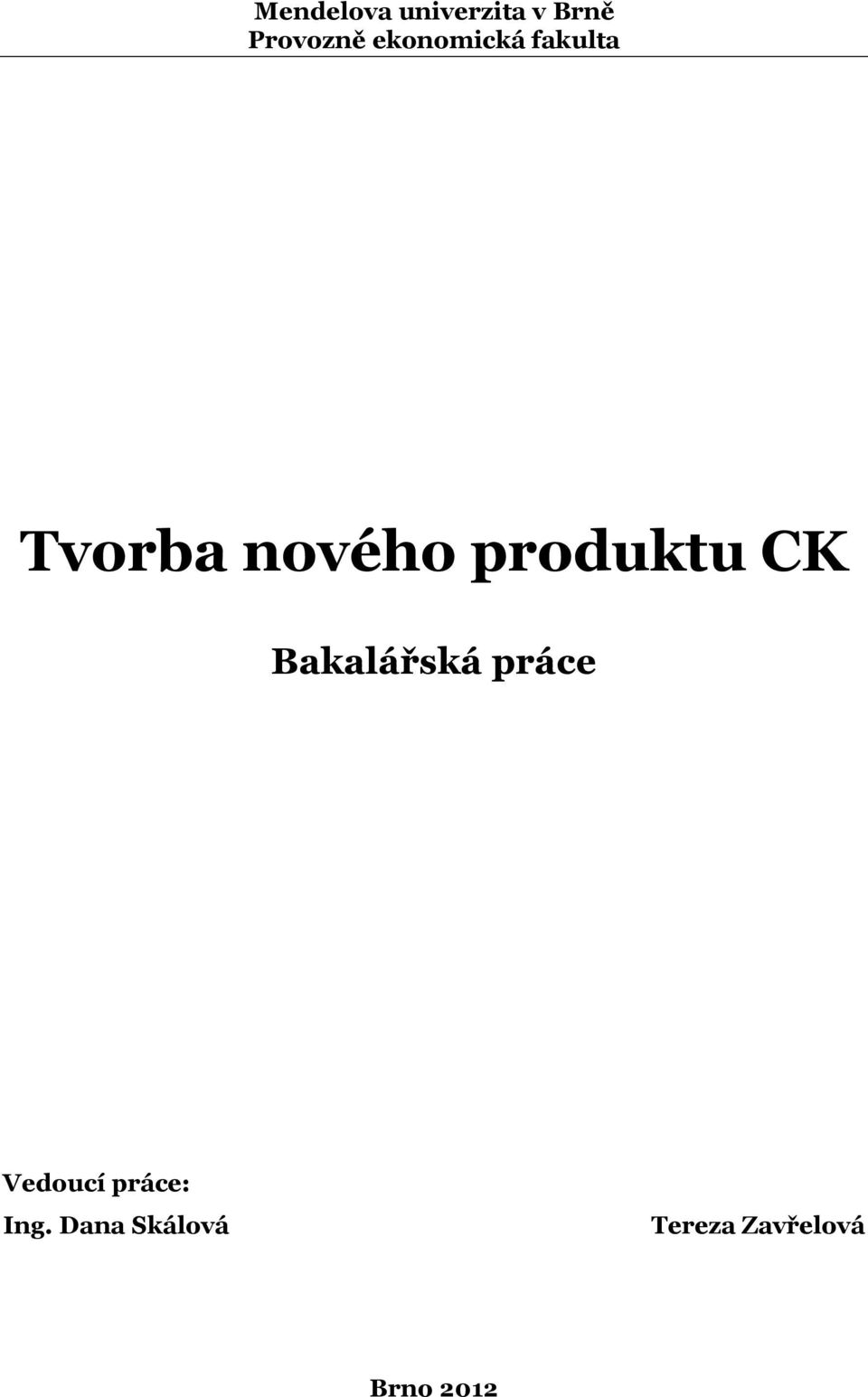 produktu CK Bakalářská práce Vedoucí