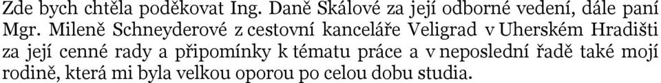 Mileně Schneyderové z cestovní kanceláře Veligrad v Uherském Hradišti