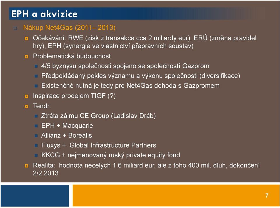 Existenčně nutná je tedy pro Net4Gas dohoda s Gazpromem Inspirace prodejem TIGF (?