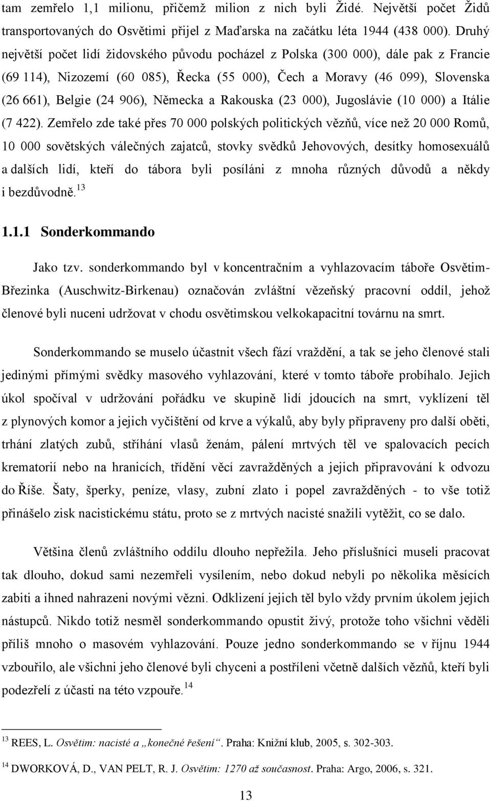 Německa a Rakouska (23 000), Jugoslávie (10 000) a Itálie (7 422).