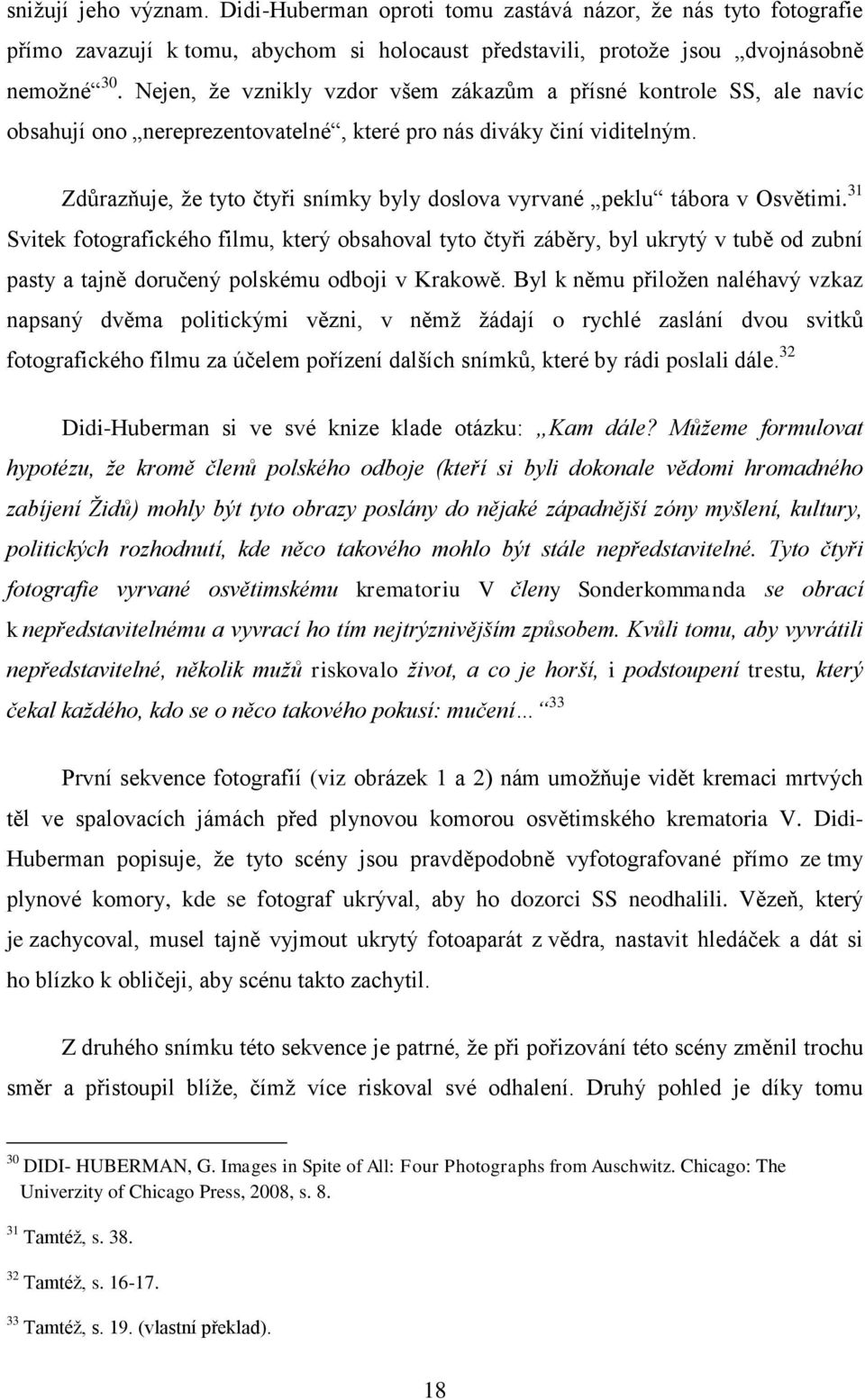 Zdůrazňuje, že tyto čtyři snímky byly doslova vyrvané peklu tábora v Osvětimi.