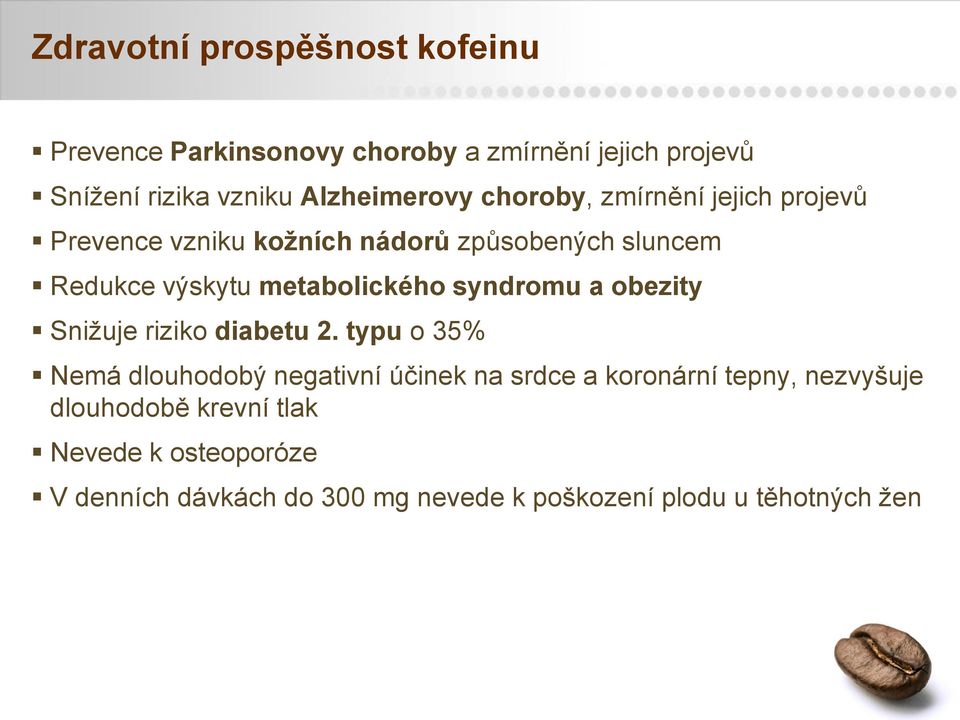 metabolického syndromu a obezity Sniţuje riziko diabetu 2.