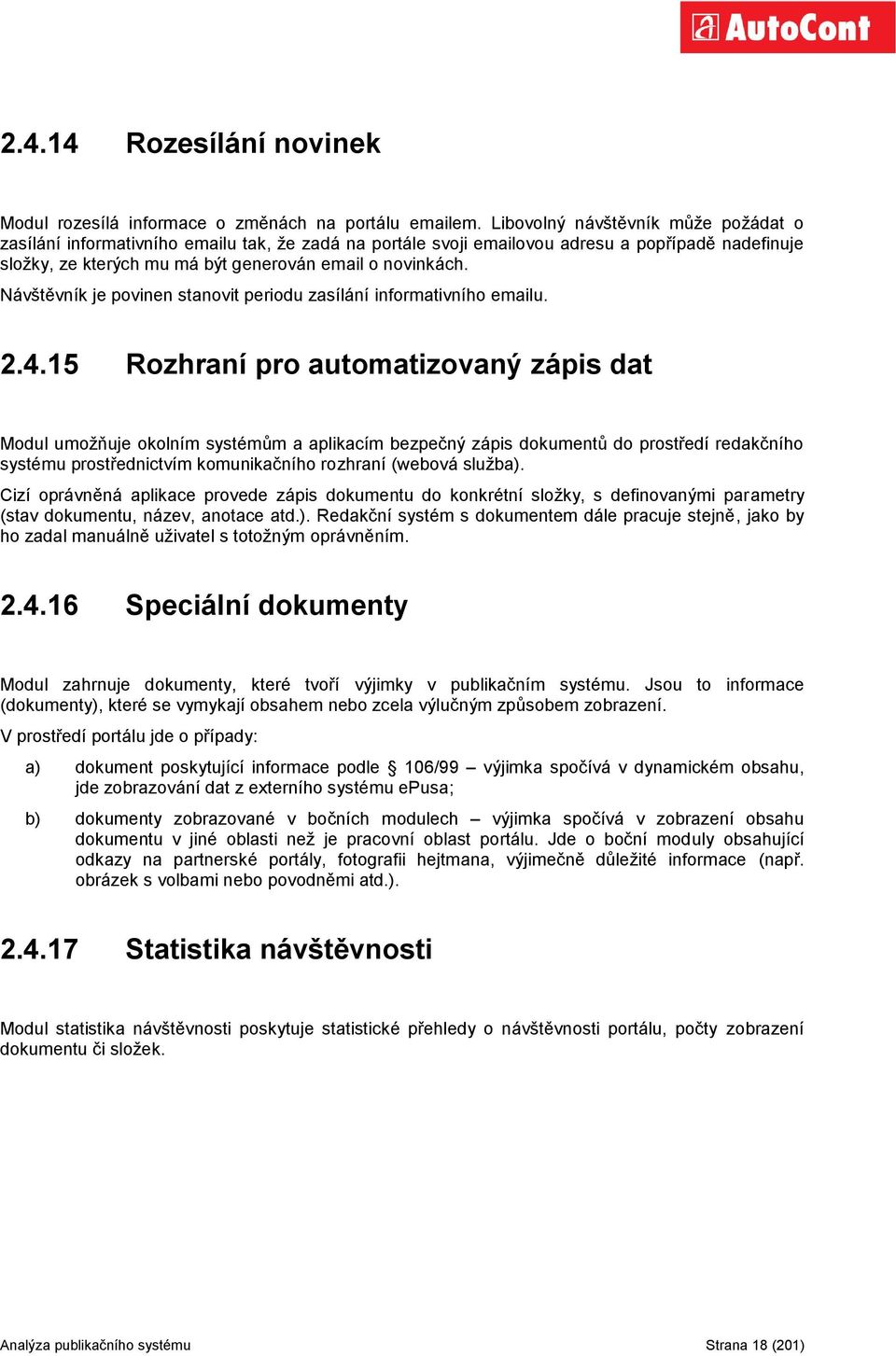 Návštěvník je povinen stanovit periodu zasílání informativního emailu. 2.4.