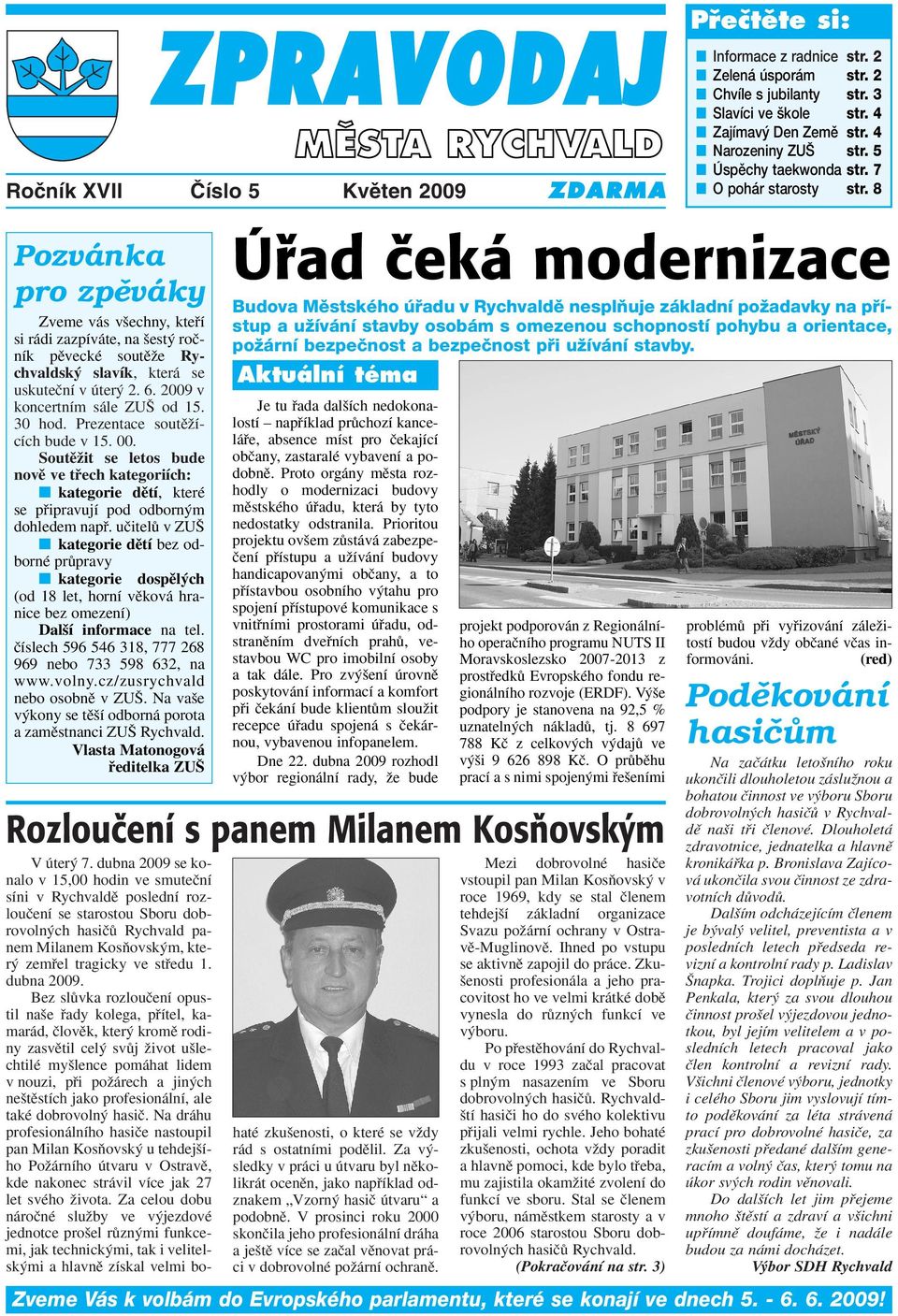 uãitelû v ZU kategorie dûtí bez odborné prûpravy kategorie dospûl ch (od 18 let, horní vûková hranice bez omezení) Dal í informace na tel. ãíslech 596 546 318, 777 268 969 nebo 733 598 632, na www.