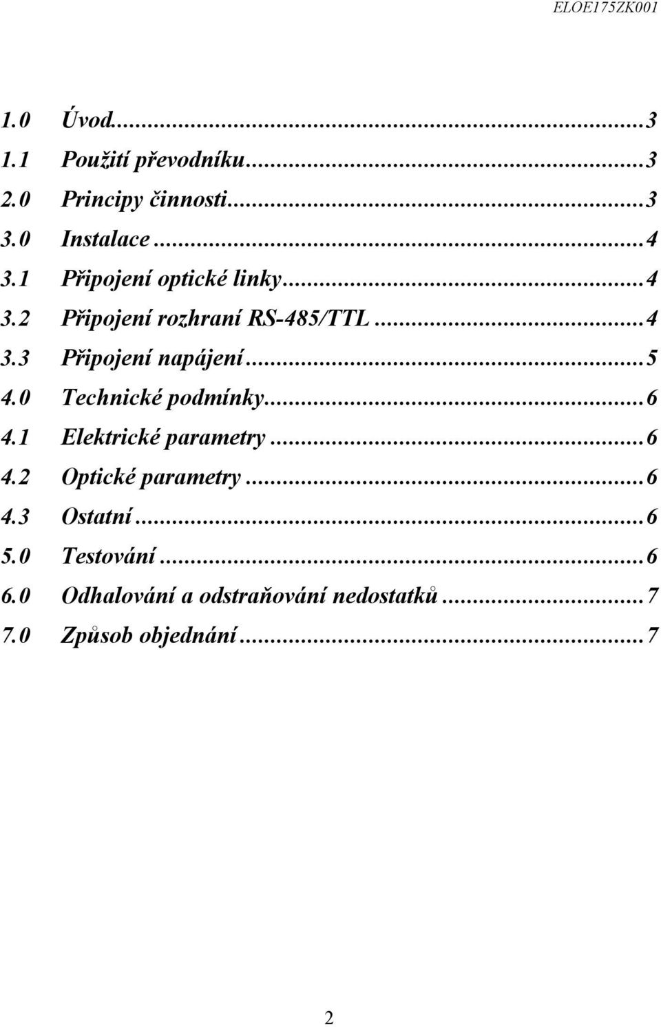 ..5 4.0 Technické podmínky...6 4.1 Elektrické parametry...6 4.2 Optické parametry...6 4.3 Ostatní.