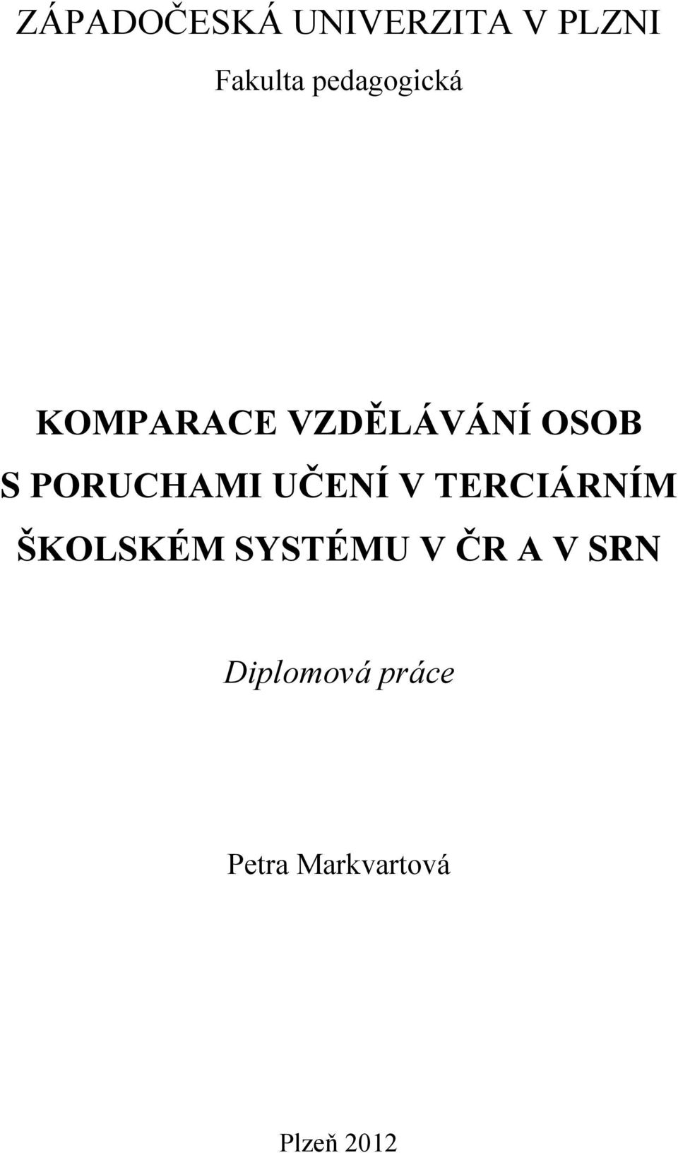 PORUCHAMI UČENÍ V TERCIÁRNÍM ŠKOLSKÉM SYSTÉMU