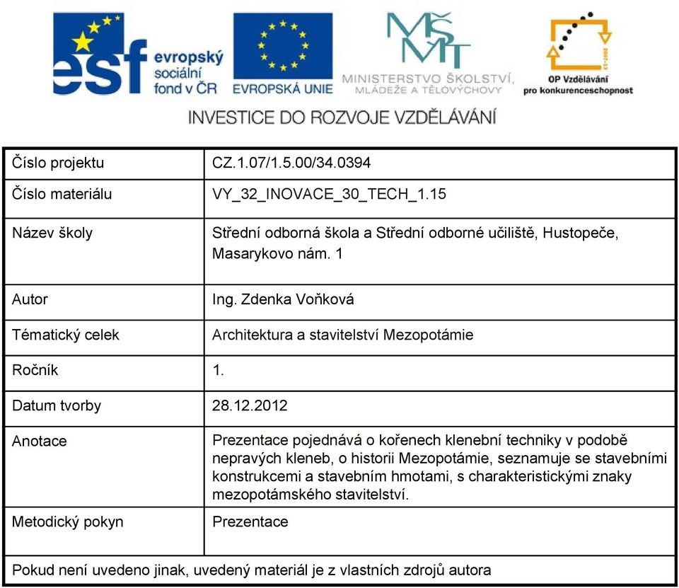 Zdenka Voňková Architektura a stavitelství Mezopotámie Ročník 1. Datum tvorby 28.12.