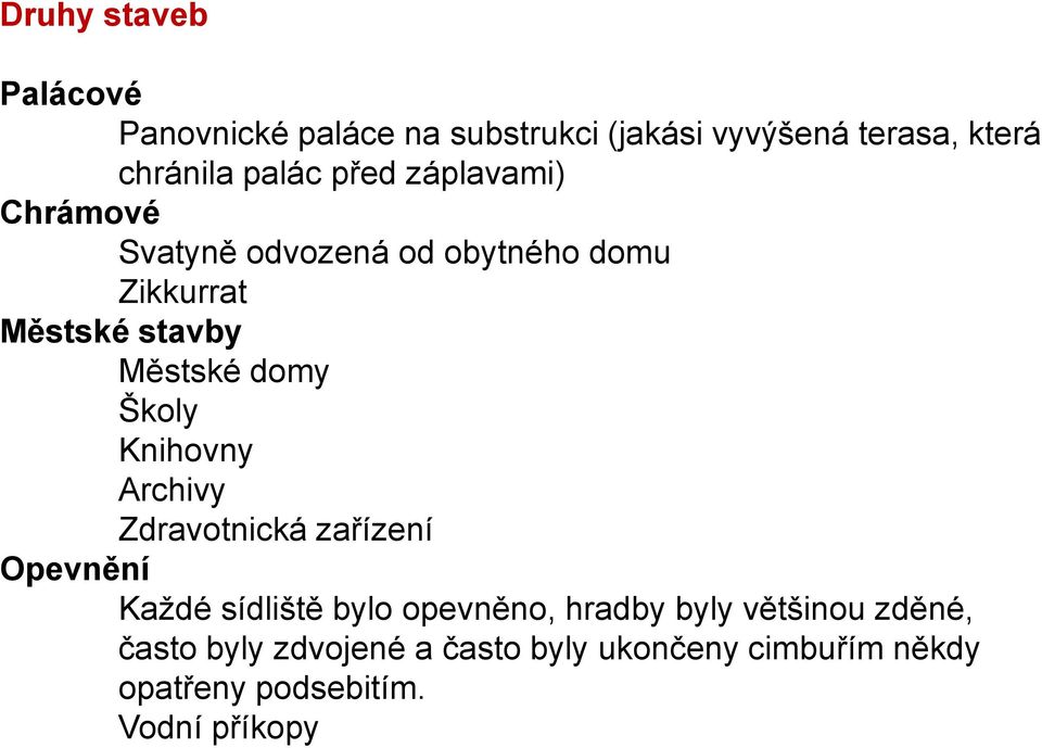 Školy Knihovny Archivy Zdravotnická zařízení Opevnění Každé sídliště bylo opevněno, hradby byly