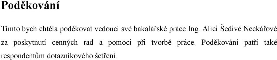 Alici Šedivé Neckářové za poskytnutí cenných rad a