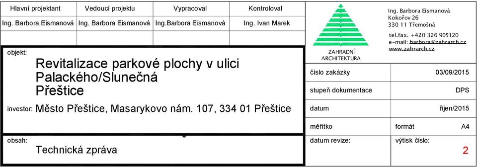 Ivan Marek Město Přeštice, Masarykovo nám. 107, 334 01 Přeštice ZAHRADNÍ ARCHITEKTURA číslo zakázky stupeň dokumentace datum Ing.