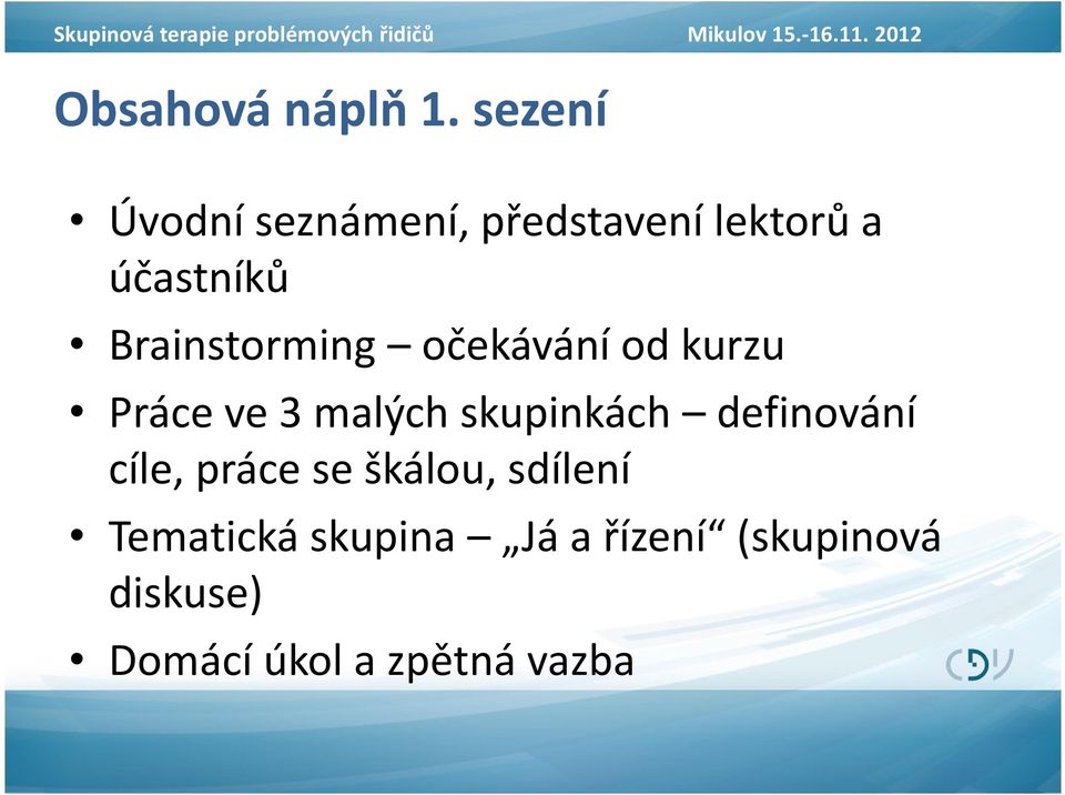 očekávání od kurzu Práce ve 3 malých skupinkách definování cíle, práce