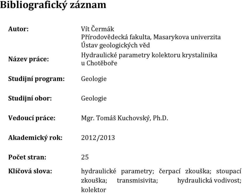 obor: Geologie Vedoucí práce: Mgr. Tomáš Kuchovský, Ph.D.