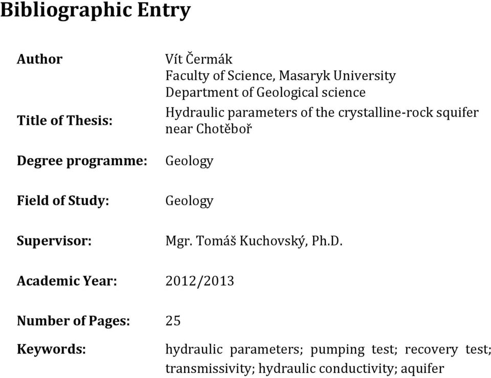 Chotěboř Geology Field of Study: Geology Supervisor: Mgr. Tomáš Kuchovský, Ph.D.