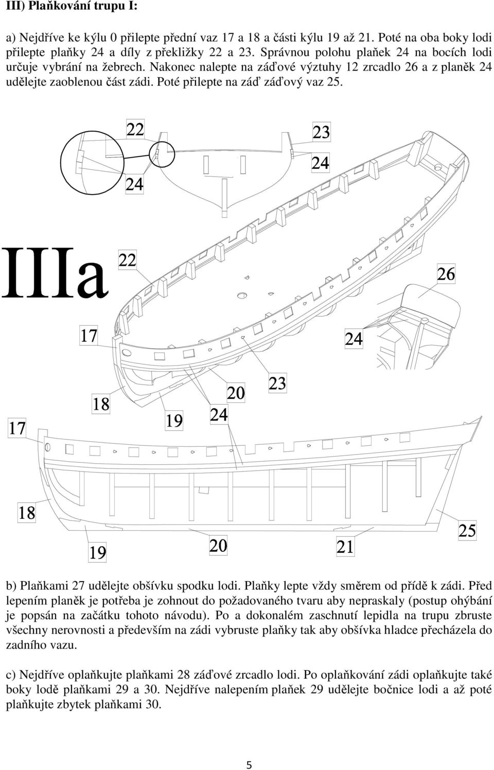 b) Plaňkami 27 udělejte obšívku spodku lodi. Plaňky lepte vždy směrem od přídě k zádi.