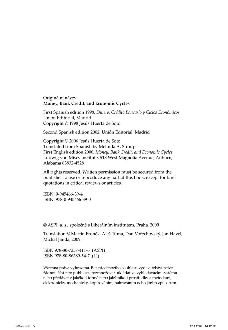 Stroup First English edition 2006, Money, Bank Credit, and Economic Cycles, Ludwig von Mises Institute, 518 West Magnolia Avenue, Auburn, Alabama 63832-4528 All rights reserved.