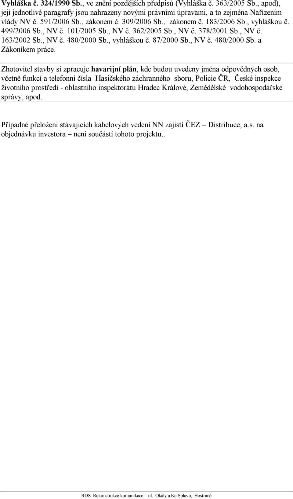 , vyhláškou č. 87/2000 Sb., NV č. 480/2000 Sb. a Zákoníkem práce.