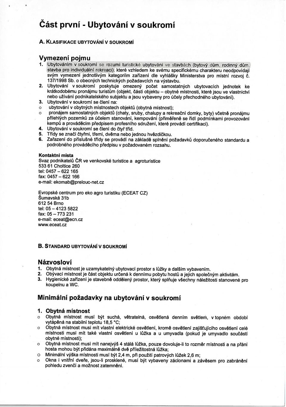 jedntlivým kategriím zařízení dle vyhlášky Ministerstva pr místní rzvj Č. 137/1 998 Sb. becných technických pžadavcích na výstavbu. 2.