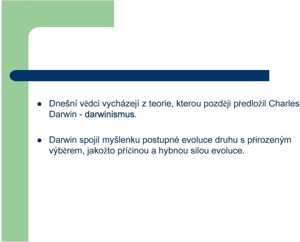 Darwin spojil myšlenku postupné evoluce druhu s