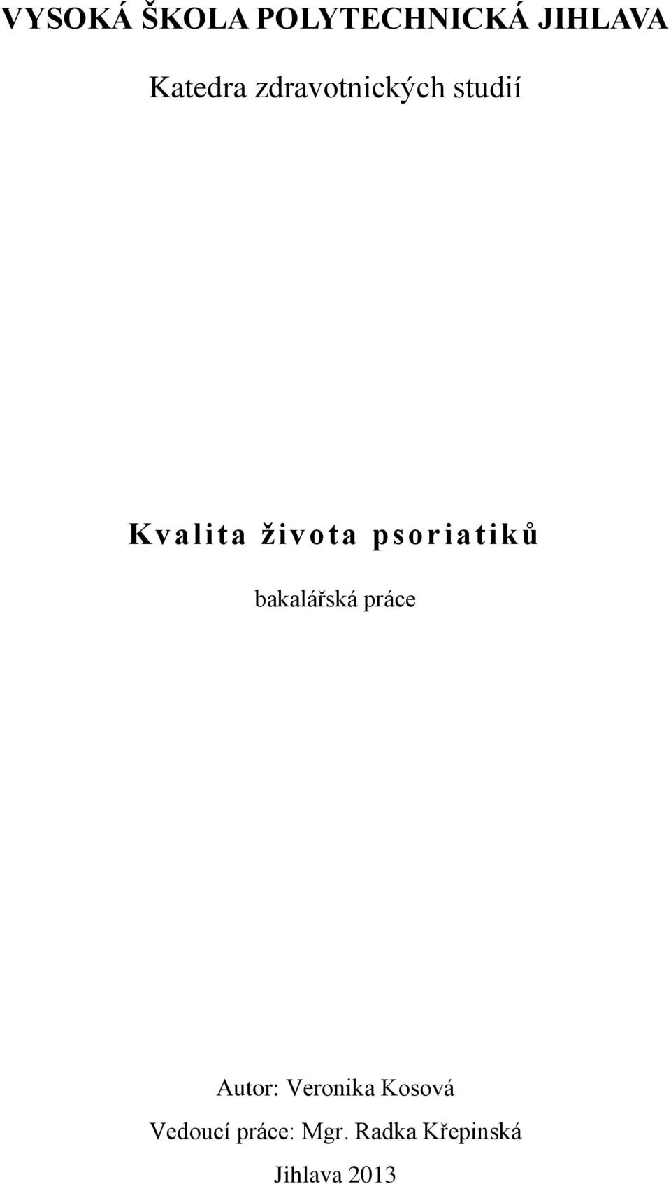 psoriatiků bakalářská práce Autor: Veronika