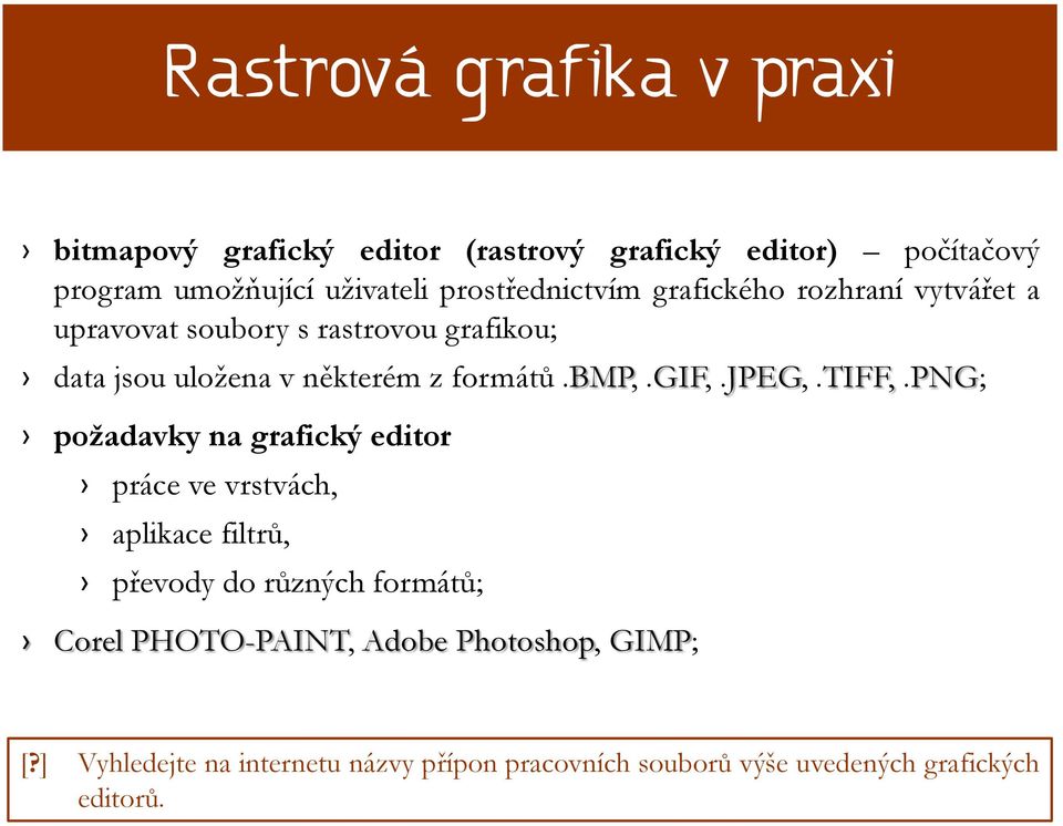 formátů.bmp,.gif,.jpeg,.tiff,.