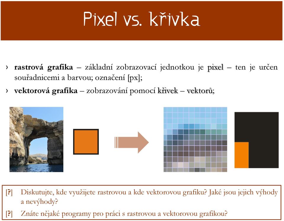 souřadnicemi a barvou; označení [px]; vektorová grafika zobrazování pomocí křivek