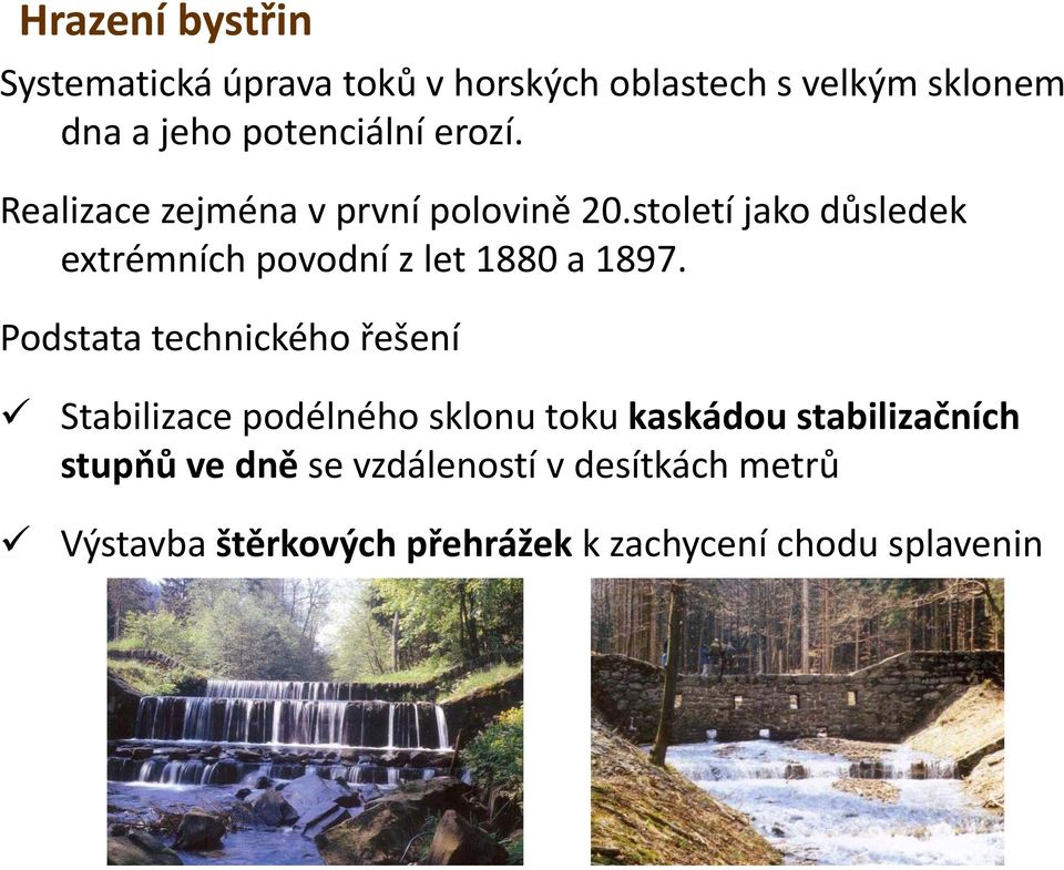 století jako jk důsledek ldk extrémních povodní z let 1880 a 1897.