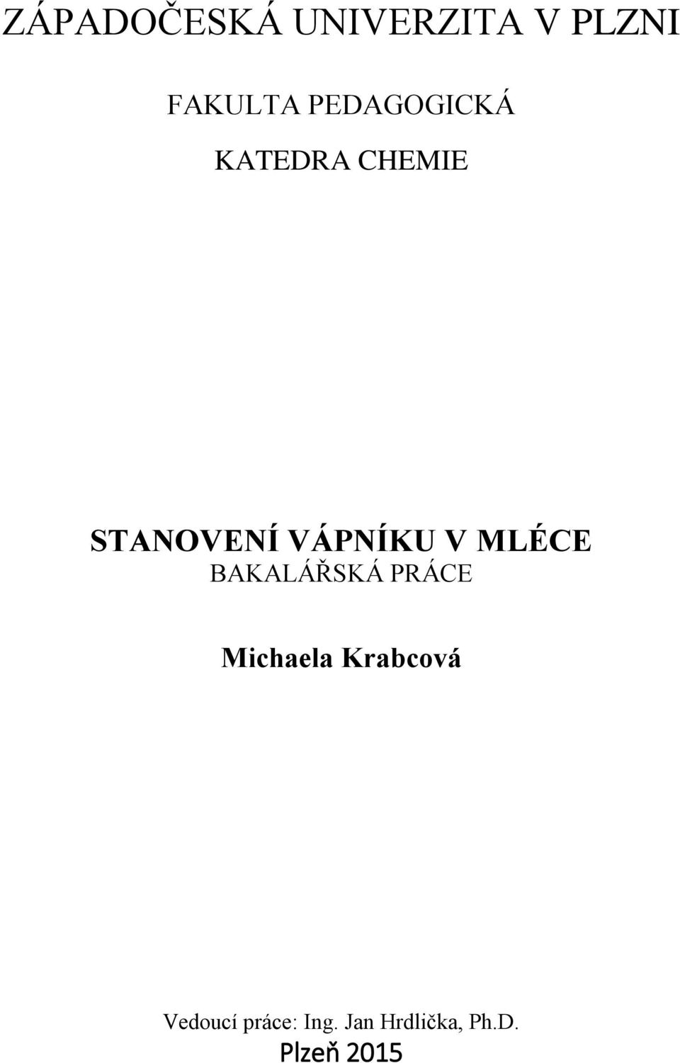 V MLÉCE BAKALÁŘSKÁ PRÁCE Michaela Krabcová