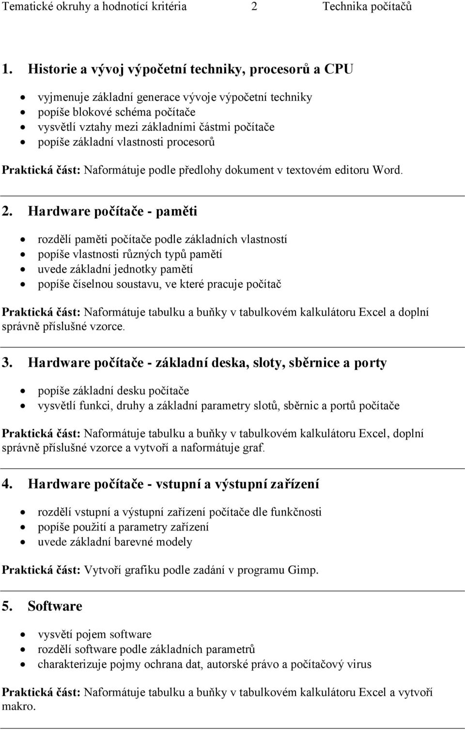 základní vlastnosti procesorů Praktická část: Naformátuje podle předlohy dokument v textovém editoru Word. 2.