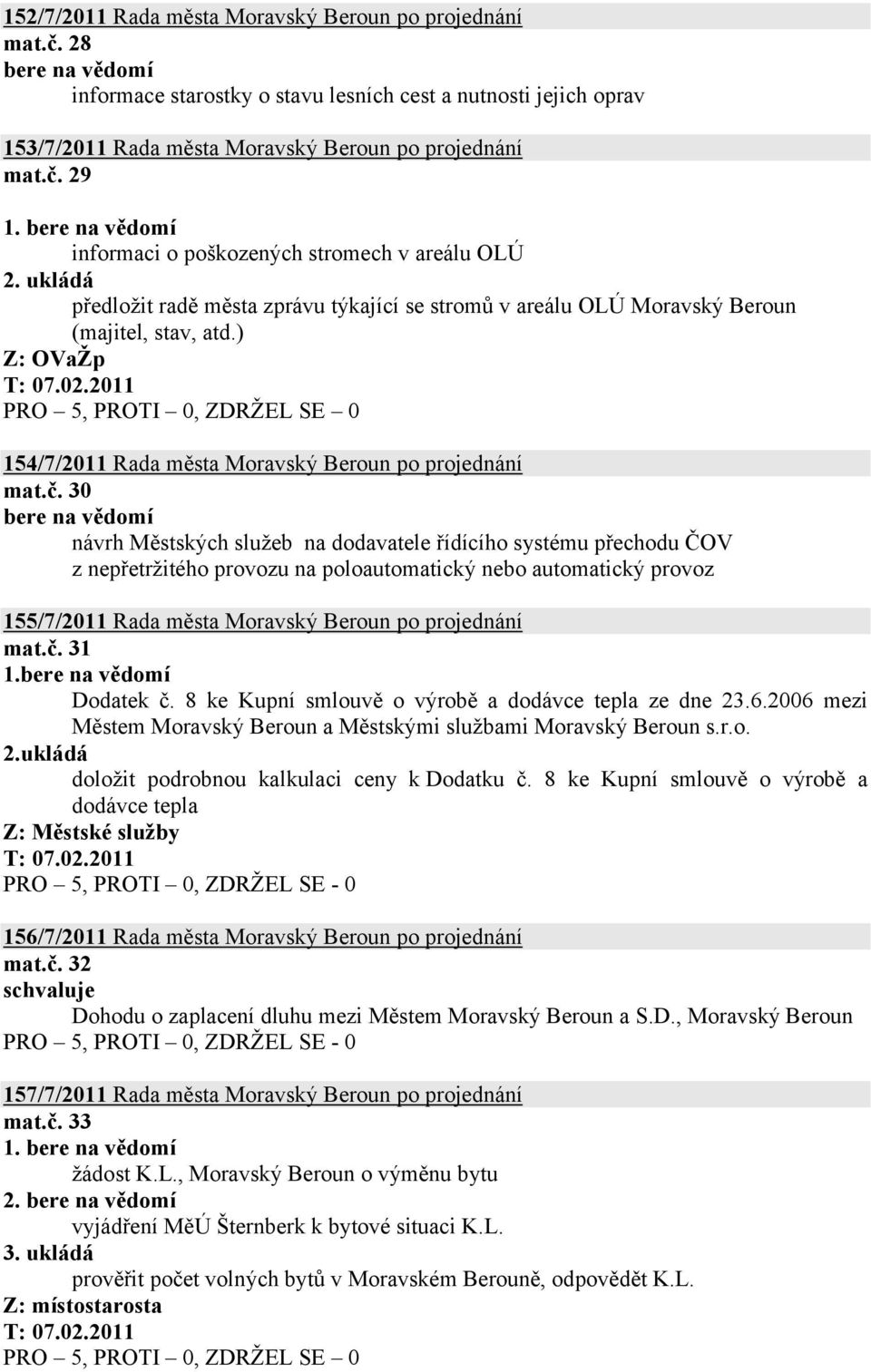 ) Z: OVaŽp 154/7/2011 Rada města Moravský Beroun po projednání mat.č.