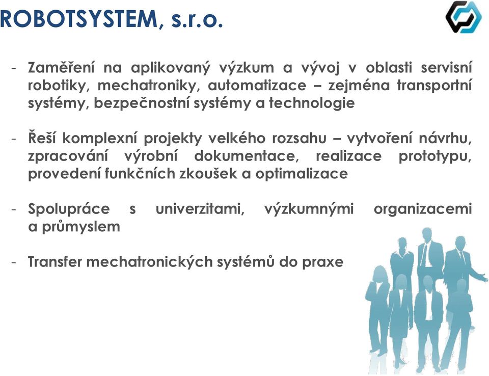 transportní systémy, bezpečnostní systémy a technologie - Řeší komplexní projekty velkého rozsahu vytvoření