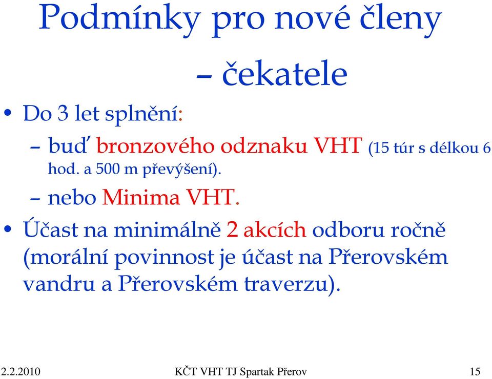 Účast na minimálně 2 akcích odboru ročně (morální povinnost je účast na