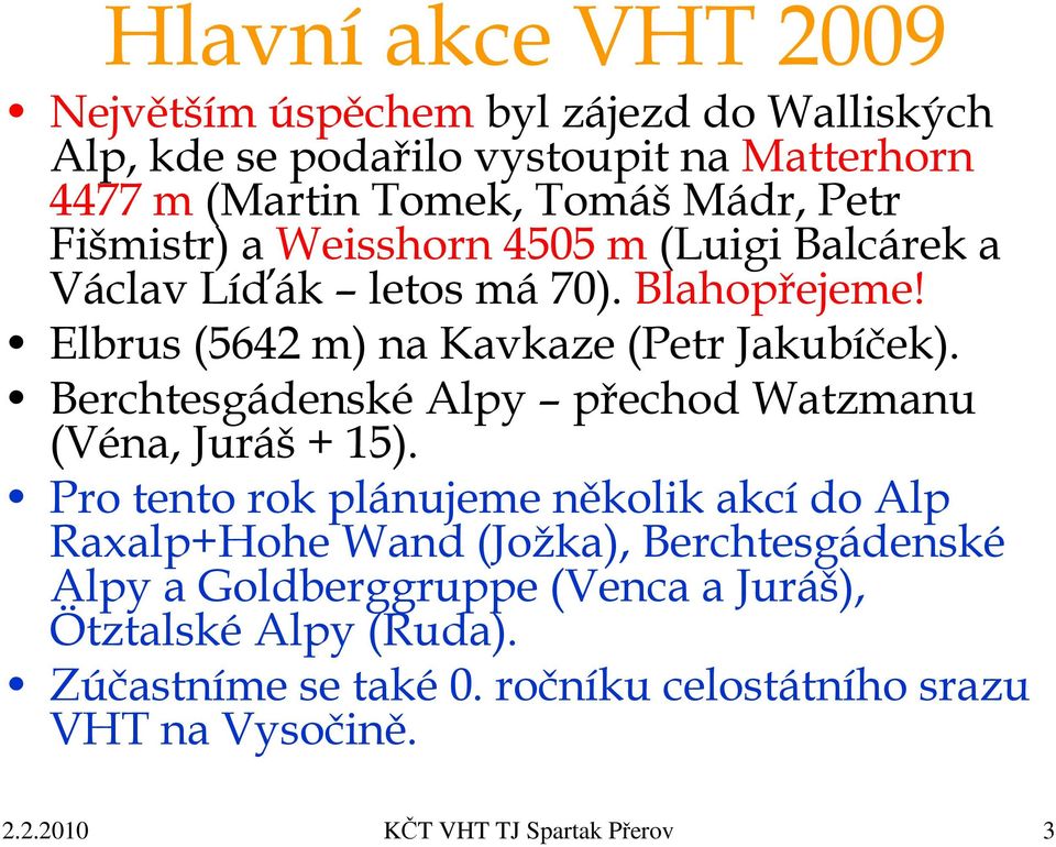 Berchtesgádenské Alpy přechod Watzmanu (Véna, Juráš + 15).