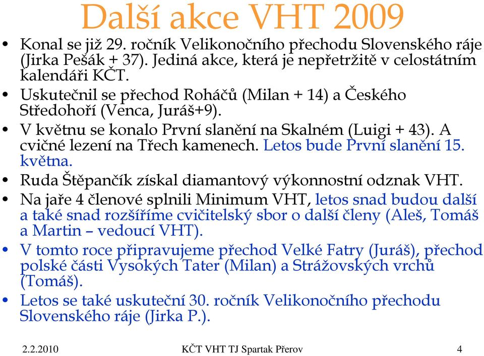 Letos bude První slanění 15. května. Ruda Štěpančík získal diamantový výkonnostní odznak VHT.