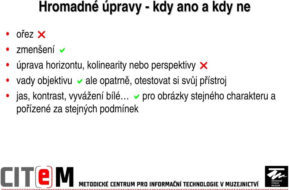 opatrně, otestovat si svůj přístroj jas, kontrast, vyvážení