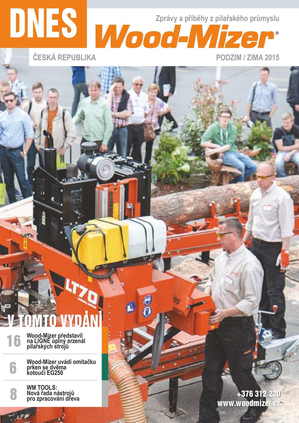 pilařských strojů 6 8 Wood-Mizer uvádí omítačku prken se dvěma kotouči