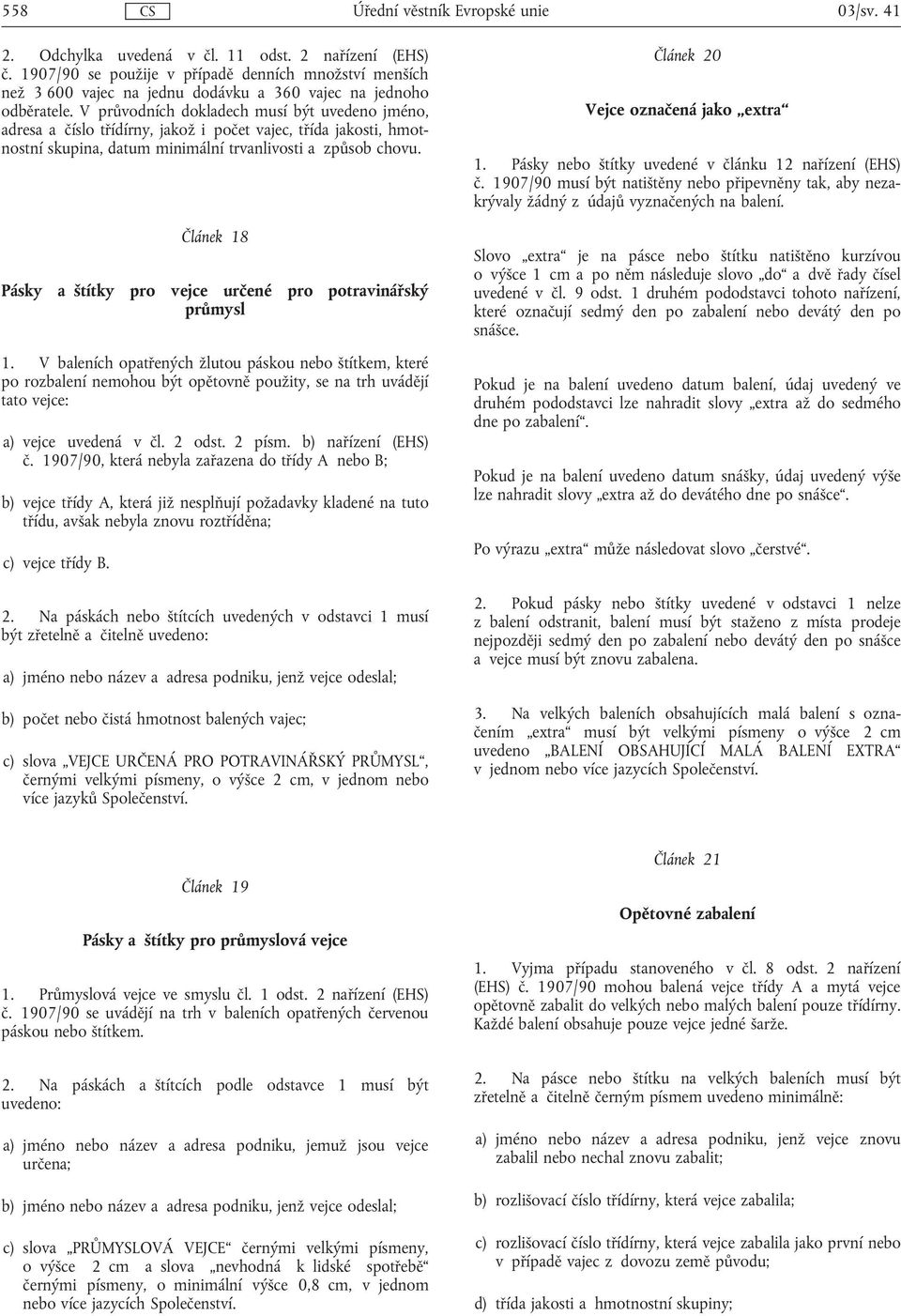 Článek 18 Pásky a štítky pro vejce určené pro potravinářský průmysl 1.