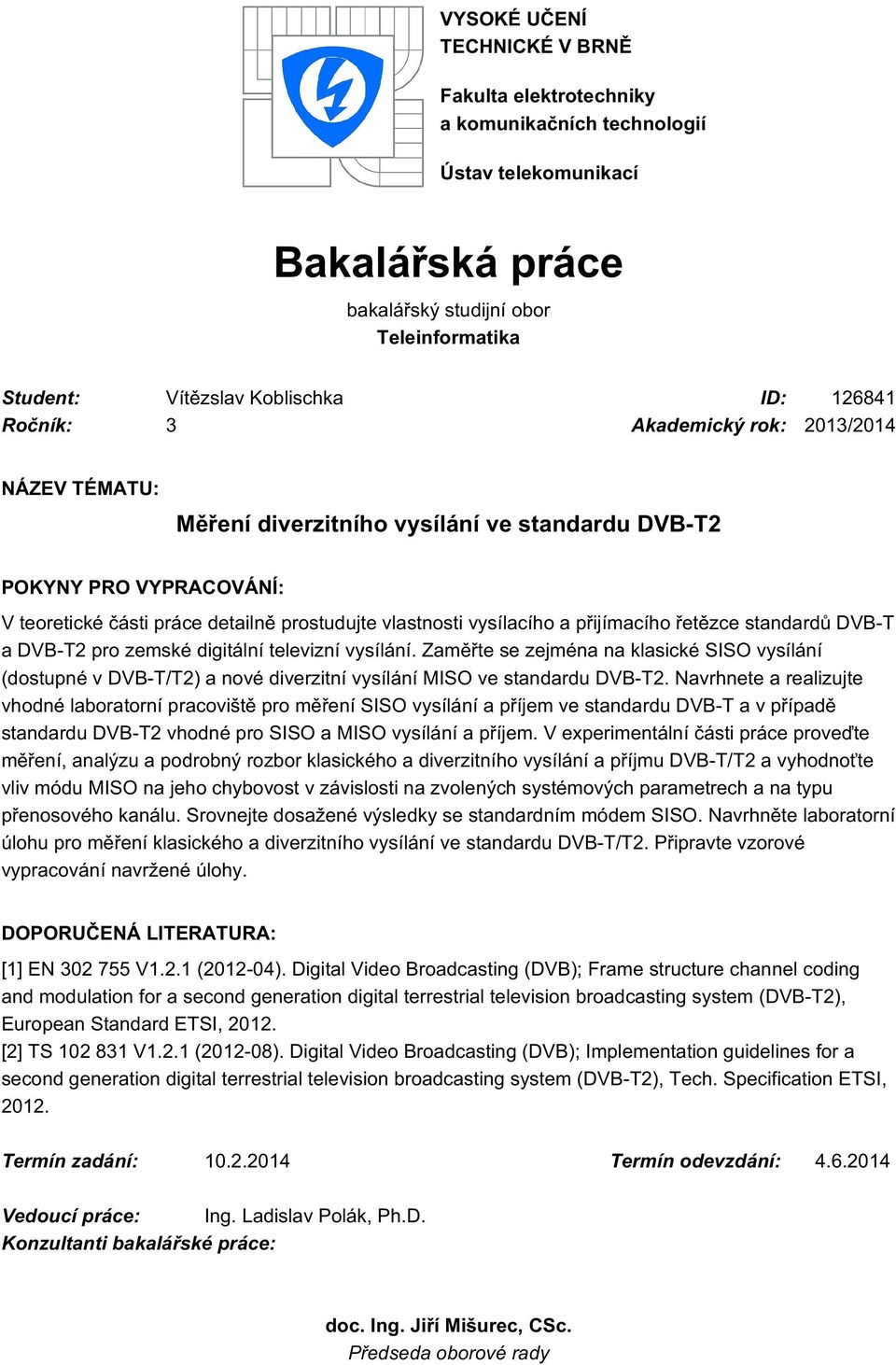 přijímacího řetězce standardů DVB-T a DVB-T2 pro zemské digitální televizní vysílání.