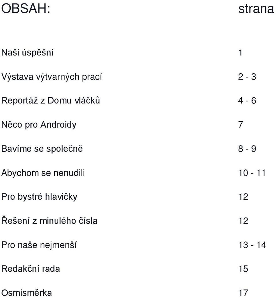 společně 8-9 Abychom se nenudili 10-11 Pro bystré hlavičky 12