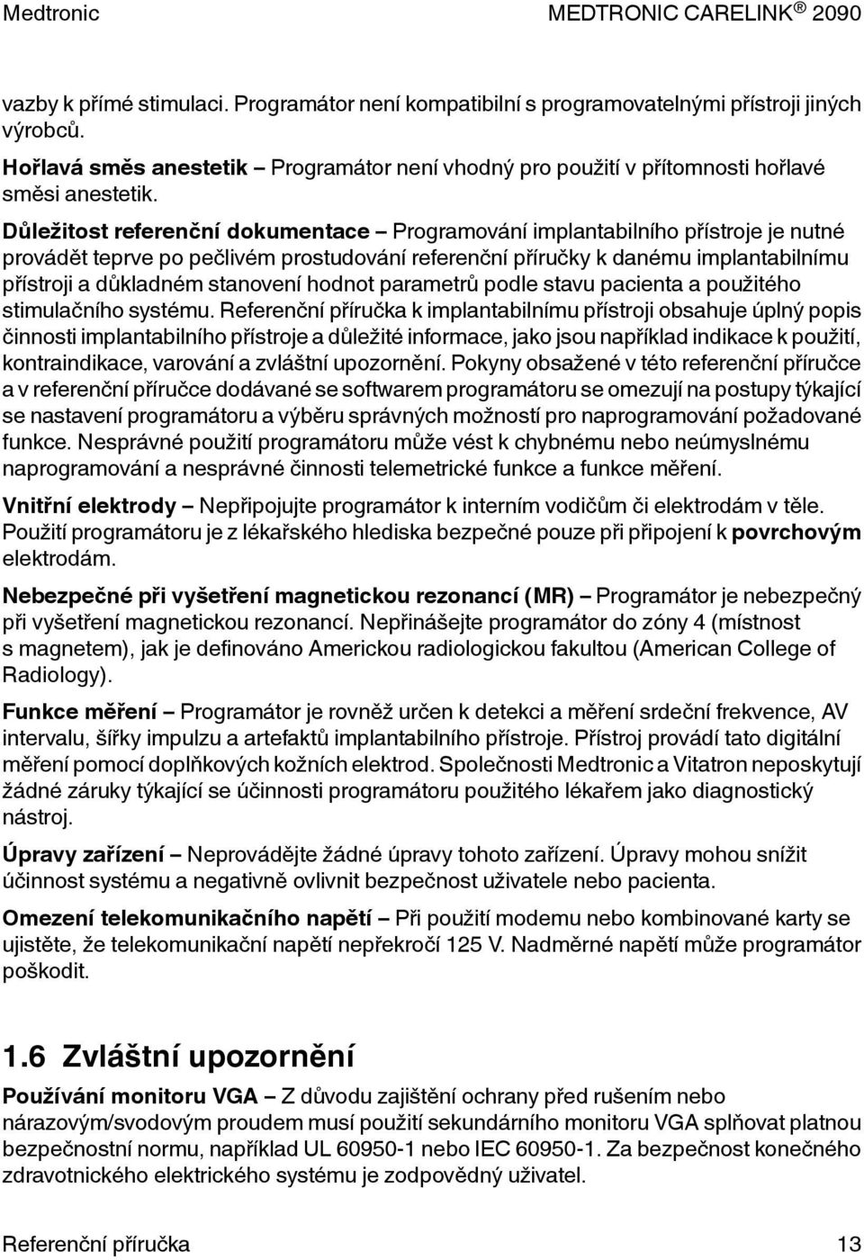 hodnot parametrů podle stavu pacienta a použitého stimulačního systému.