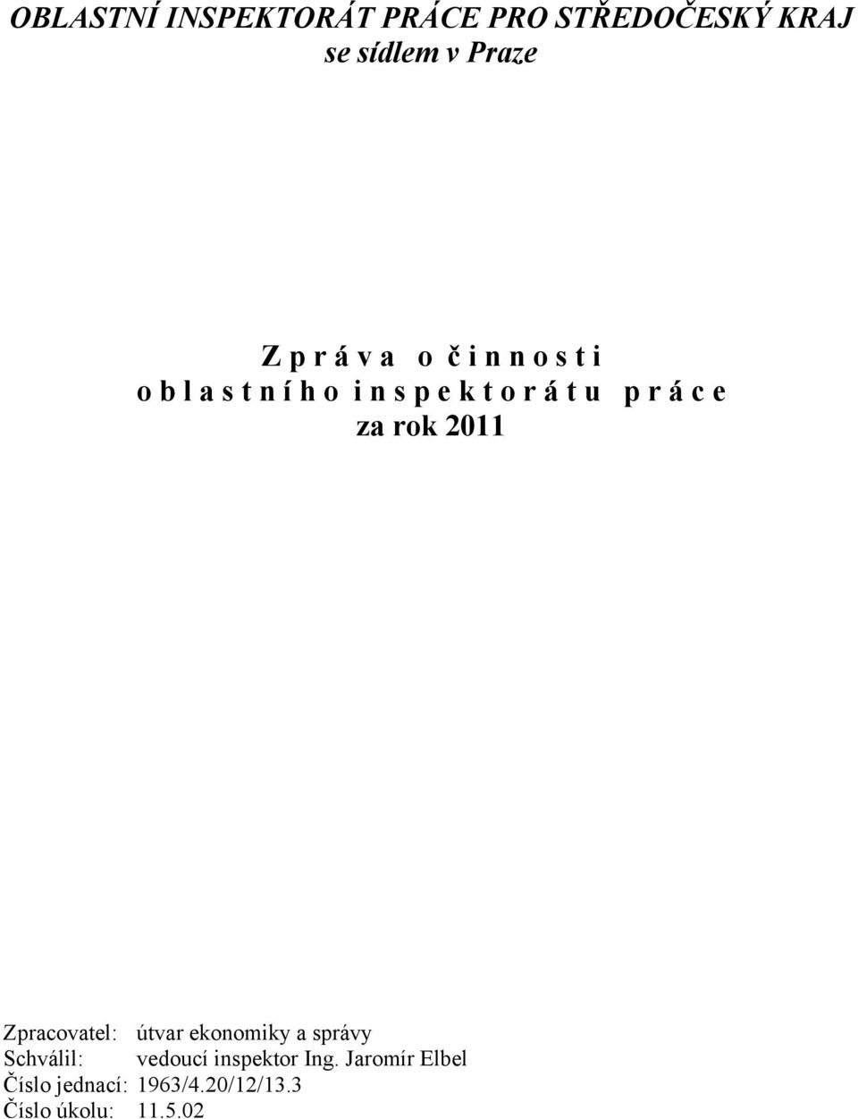 e za rok 2011 Zpracovatel: útvar ekonomiky a správy Schválil: vedoucí