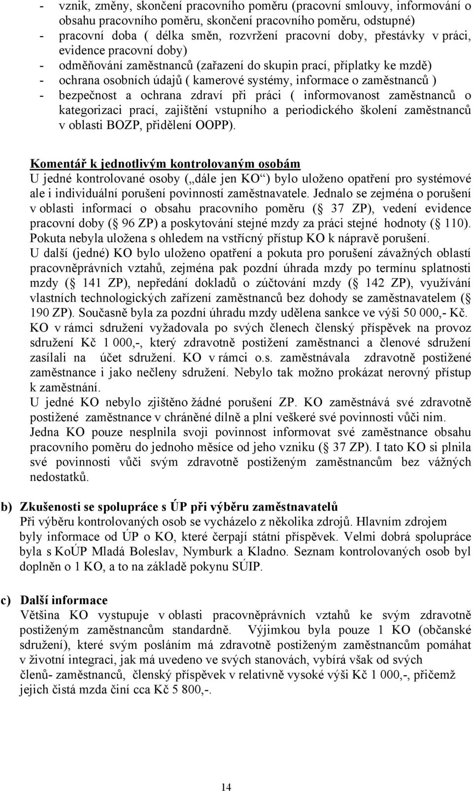 ochrana zdraví při práci ( informovanost zaměstnanců o kategorizaci prací, zajištění vstupního a periodického školení zaměstnanců v oblasti BOZP, přidělení OOPP).