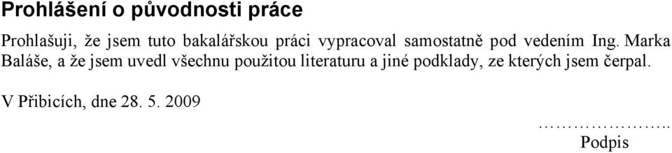 Marka Baláše, a že jsem uvedl všechnu použitou literaturu a