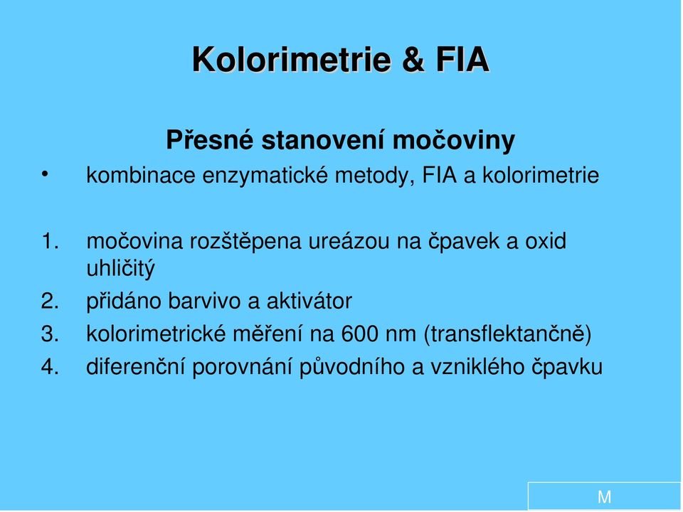 močovina rozštěpena ureázou na čpavek a oxid uhličitý 2.