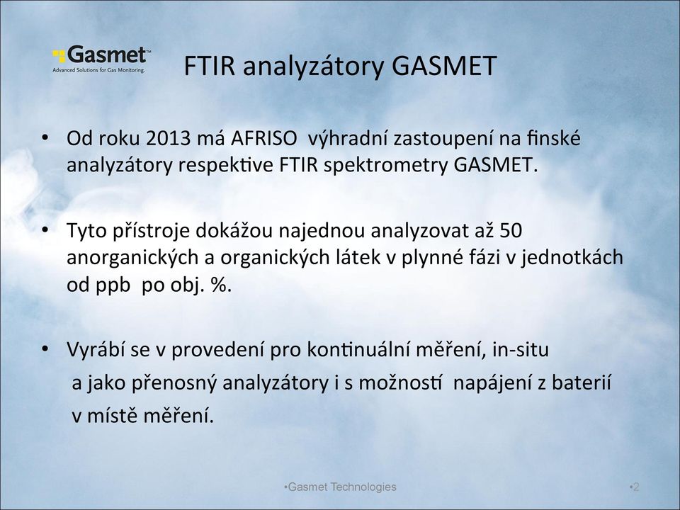 Tyto přístroje dokážou najednou analyzovat až 50 anorganických a organických látek v plynné fázi v