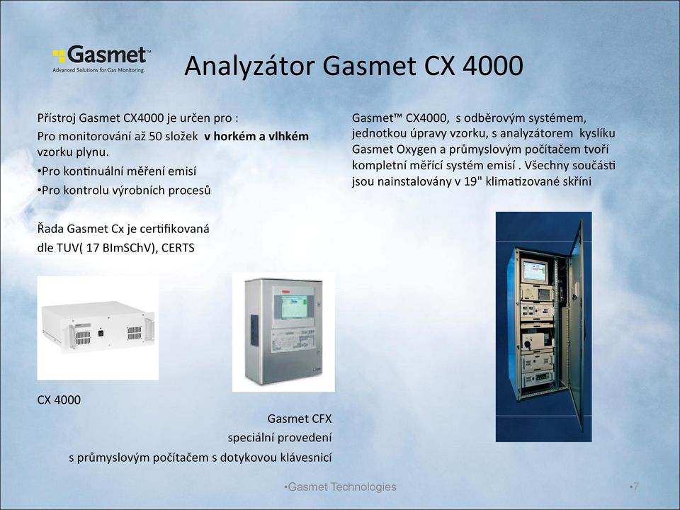 kyslíku Gasmet Oxygen a průmyslovým počítačem tvoří kompletní měřící systém emisí.